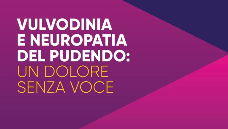 VULVODINIA E NEUROPATIA DEL PUDENDO: UN DOLORE SENZA VOCE
