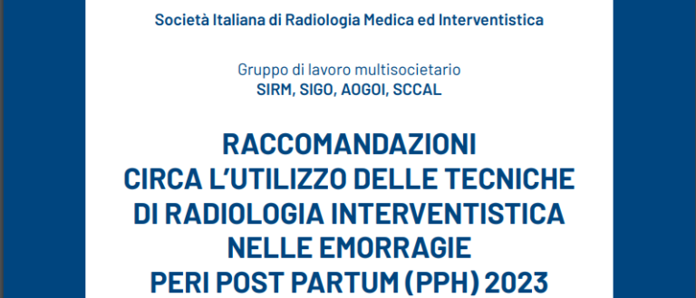 RACCOMANDAZIONI CIRCA L’UTILIZZO DELLE TECNICHE DI RADIOLOGIA INTERVENTISTICA NELLE EMORRAGIE PERI POST PARTUM (PPH) 2023